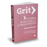 Grit. Puterea pasiunii si a perseverentei - Angela Duckworth, editura Publica