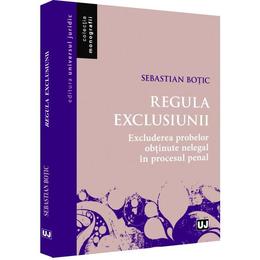 Regula exclusiunii - Sebastian Botic, editura Universul Juridic