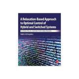 Relaxation-Based Approach to Optimal Control of Hybrid and S, editura Elsevier Science & Technology