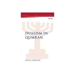 Dualism in Qumran, editura Bloomsbury Academic T&t Clark