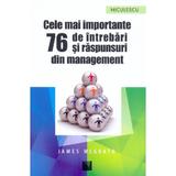 Cele mai importante 76 de intrebari si raspunsuri din management - James McGrath, editura Niculescu