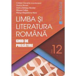 Romana cls 12 ghid de pregatire ed.2016 - cristian ciocaniu, viorica avram, editura niculescu