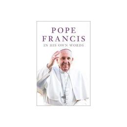 Pope Francis in his Own Words, editura Harper Collins Paperbacks