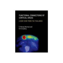 Functional Connections of Cortical Areas, editura Mit University Press Group Ltd