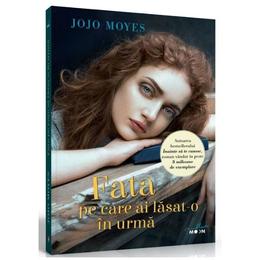 Fata pe care ai lasat-o in urma - jojo moyes, editura litera