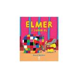 Elmer si Super El - David McKee, editura Pandora