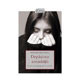 Depasirea anxietatii - Marianna Kolpakova, editura Sophia