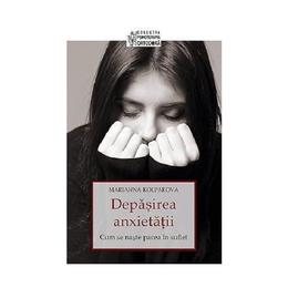 Depasirea anxietatii - marianna kolpakova, editura sophia