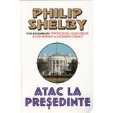 Atac la presedinte - Philip Shelby, editura Lider