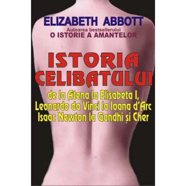 Istoria celibatului - Elizabeth Abbott, editura Lider