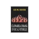 Clonarea umana, un soc al viitorului - Lee M. Silver, editura Lider