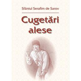 Cugetari alese - Sfantul Serafim de Sarov, editura Egumenita