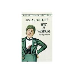 Oscar Wilde&#039;s Wit and Wisdom, editura Dover Publications