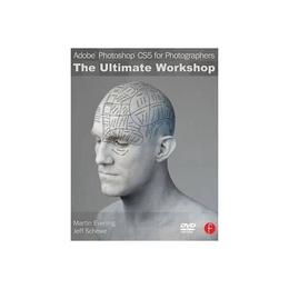 Adobe Photoshop CS5 for Photographers: The Ultimate Workshop, editura Focal Press