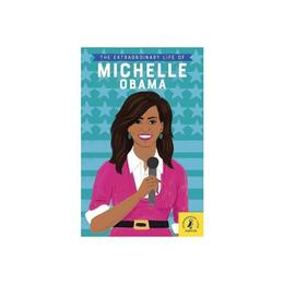 Extraordinary Life of Michelle Obama, editura Puffin