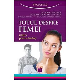 Totul despre femei - john gottman, editura niculescu