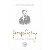 George Cosbuc sau lirismul pragurilor - Andrei Moldovan, editura Scoala Ardeleana