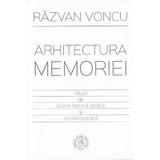 Arhitectura memoriei - Razvan Voncu, editura Scoala Ardeleana