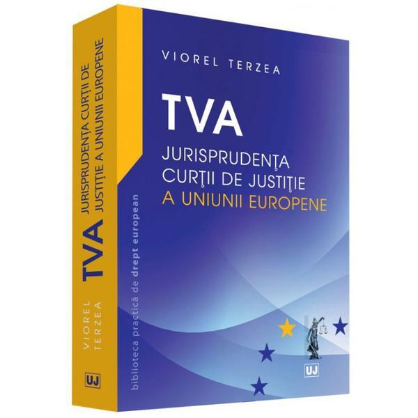 TVA. Jurisprudenta curtii de justitie a Uniunii Europene - Viorel Terzea, editura Universul Juridic