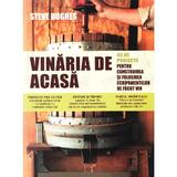 Vinaria de acasa - Steve Hughes, editura Mast