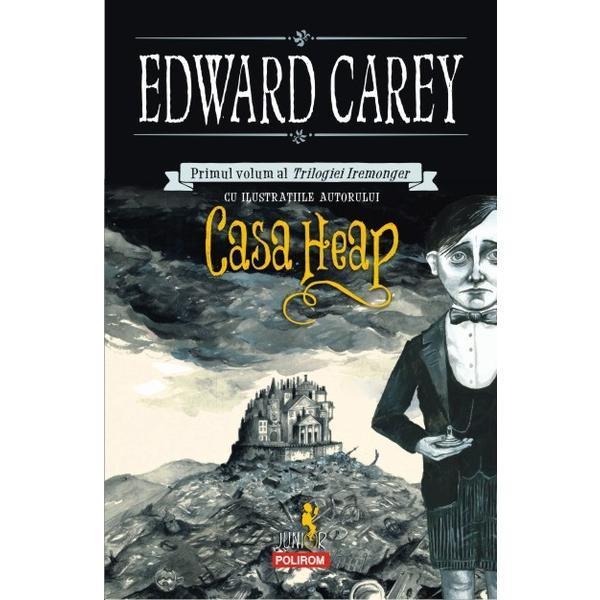 Casa heap - edward carey, editura polirom