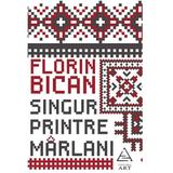 Singur printre marlani - Florin Bican, editura Grupul Editorial Art
