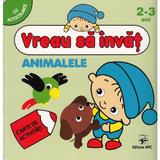 Vreau sa invat: Animalele 2-3 Ani, editura Arc