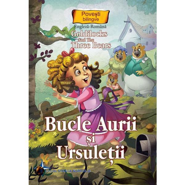 Bucle Aurii si ursuletii. Goldilocks and the Three Bears, editura Steaua Nordului