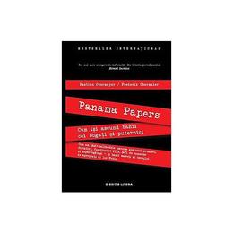 Panama papers. cum isi ascund banii cei bogati si puternici - bastian obermayer, frederik obermaier, editura litera