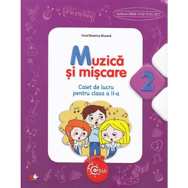 Muzica si miscare cls 2 caiet - Irinel Beatrice Nicoara, editura Litera