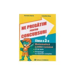 Ne pregatim pentru concursuri - clasa a 3-a - daniela dulica, camelia sima, editura carminis