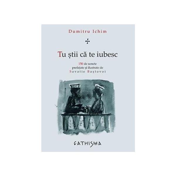 Tu stii ca te iubesc - Dumitru Ichim, editura Cathisma