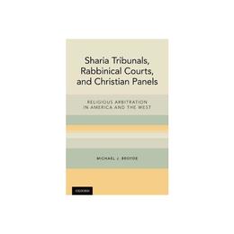 Sharia Tribunals, Rabbinical Courts, and Christian Panels, editura Oxford University Press Academ