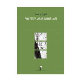 Povestea asasinilor mei - tarun j. tejpal, editura all