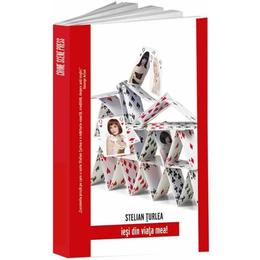 Iesi din viata mea! - stelian turlea, editura crime scene press