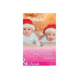 Santa's Seven-Day Baby Tutorial, editura Harlequin Mills & Boon
