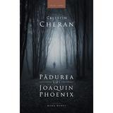 Padurea lui Joaquin Phoenix - Celestin Cheran, editura Herg Benet