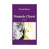 Numele Clarei - Viorel Bucur, editura Eikon