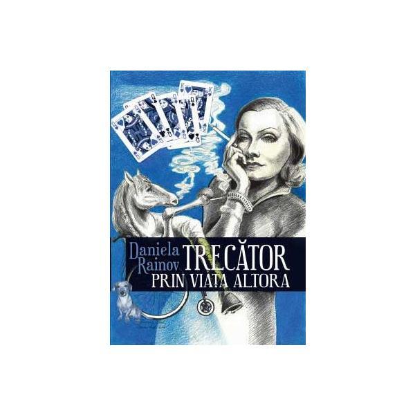 Trecator prin viata altora - daniela rainov, editura primus