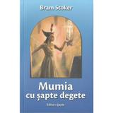 Mumia cu sapte degete - Bram Stoker, editura Sapte