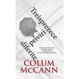 Treisprezece priviri diferite - Colum McCann, editura Rao