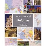 Atlas istoric al Reformei - Tim Dowley, editura Casa Cartii