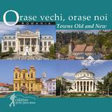 Orase vechi, orase noi - Romania - Calator prin tara mea - Mariana Pascaru, Florin Andreescu, editura Ad Libri