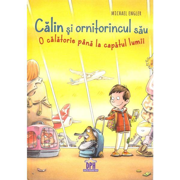 Calin si ornitorincul sau. O calatorie pana la capatul lumii - Michael Engler, Dirk Hennig, editura Didactica Publishing House