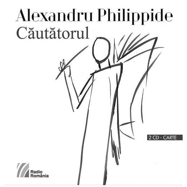 Cautatorul 2 CD + carte - Alexandru Philippide, editura Casa Radio