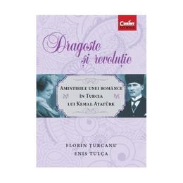 Dragoste si revolutie - florin turcanu, enis tulca, editura corint