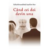 Cand cei doi devin una - Schiarhimandritul Ioachim Parr, editura Egumenita