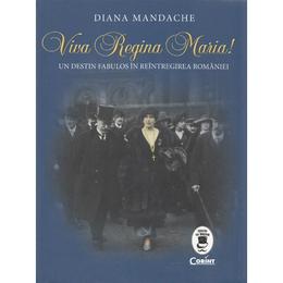 Viva regina maria! - diana mandache, editura corint