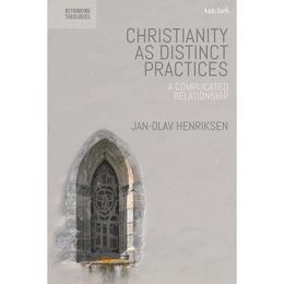 Christianity as Distinct Practices, editura Bloomsbury Academic T&t Clark
