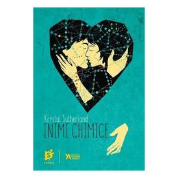 Inimi chimice - krystal sutherland, editura storia